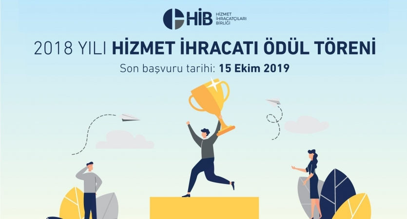 HİB 2018 Yılı Hizmet İhracatı Ödülüne Başvurdunuz mu?