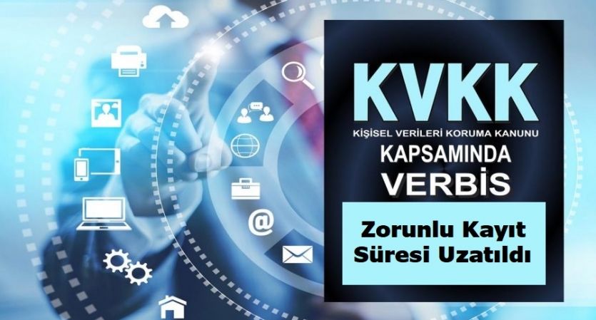 KVK Kapsamında VERBİS'e Zorunlu Kayıt Süresi Uzatıldı