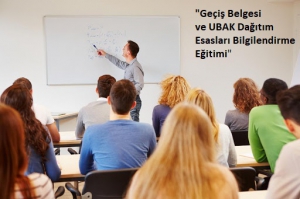 Geçiş Belgesi ve UBAK Dağıtım Esasları Bilgilendirme Eğitimi