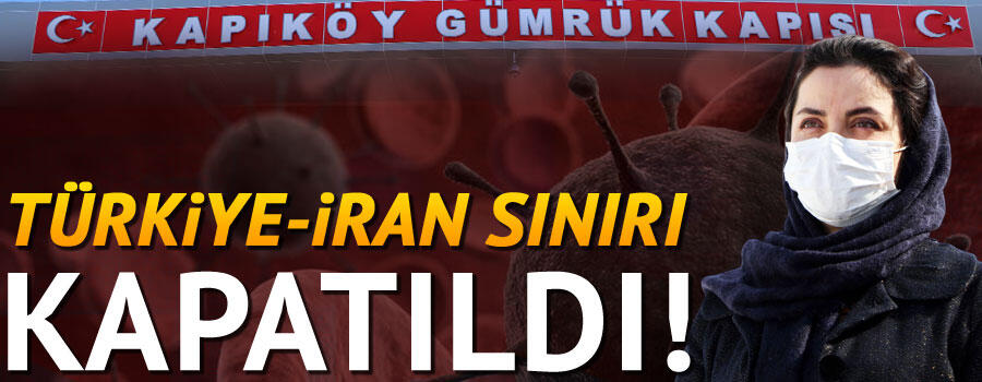 Türkiye-İran Sınır Kapıları Kapatıldı!