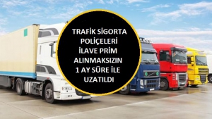 Trafik Sigorta Poliçeleri İlave Prim Alınmaksızın 1 Ay Süre ile Uzatılmıştır