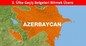 Azerbaycan 3. Ülke Geçiş Belgeleri Bitmek Üzere
