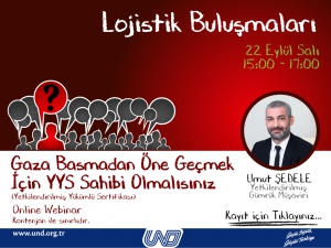 UND Lojistik Buluşmalarında Yetkilendirilmiş Yükümlü Statüsü Tüm Yönleriyle İşlenecek 