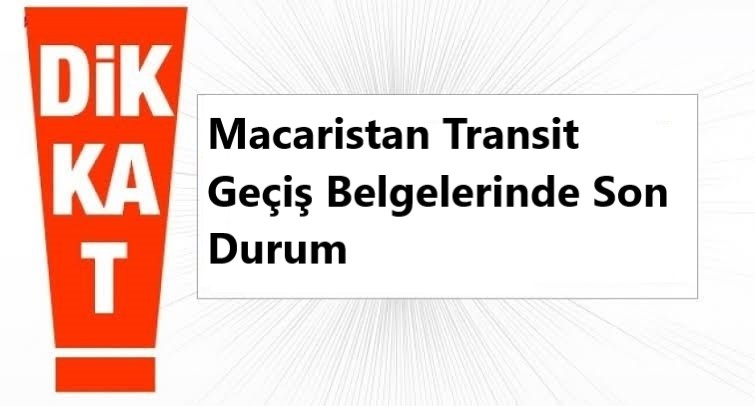 Macaristan Transit Geçiş Belgelerinde Son Durum