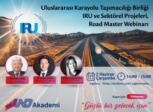 DAVETLİSİNİZ : Uluslararası Karayolu Taşımacılığı Birliği IRU ve Sektörel Projeleri, Road Master Webinari, 2 Haziran 2021