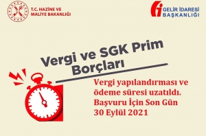 Vergi yapılandırması ve ödeme süresi uzatıldı. Başvuru Son Gün 30 Eylül 2021