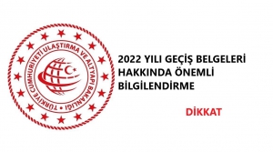 2022 Yılı Geçiş Belgelerinin Kullanımı Hakkında Önemli Bilgilendirme