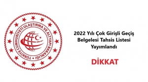 2022 Yılı Çok Girişli Geçiş Belgesi Tahsis Listesi Yayımlandı