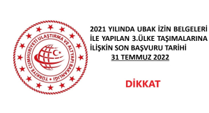 2021 Yılında UBAK İzin Belgeleri İle Yapılmış Olan Üçüncü Ülke Taşımalarını İletmek İçin Son Tarih 31 Temmuz 2022