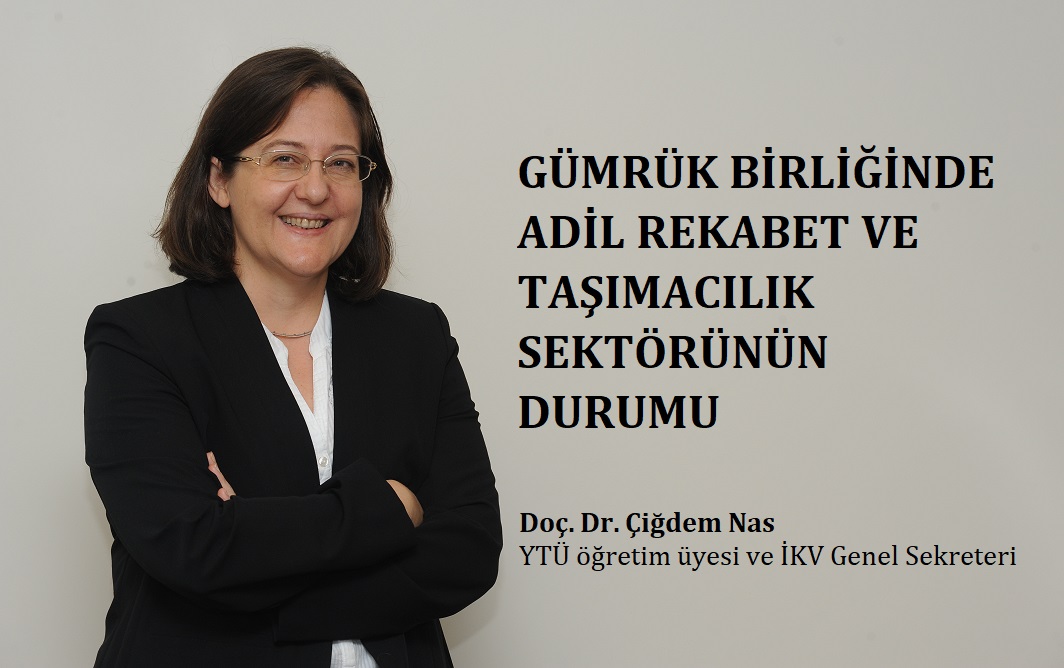 Makale: Gümrük Birliğinde Adil Rekabet ve Taşımacılık Sektörünün Durumu