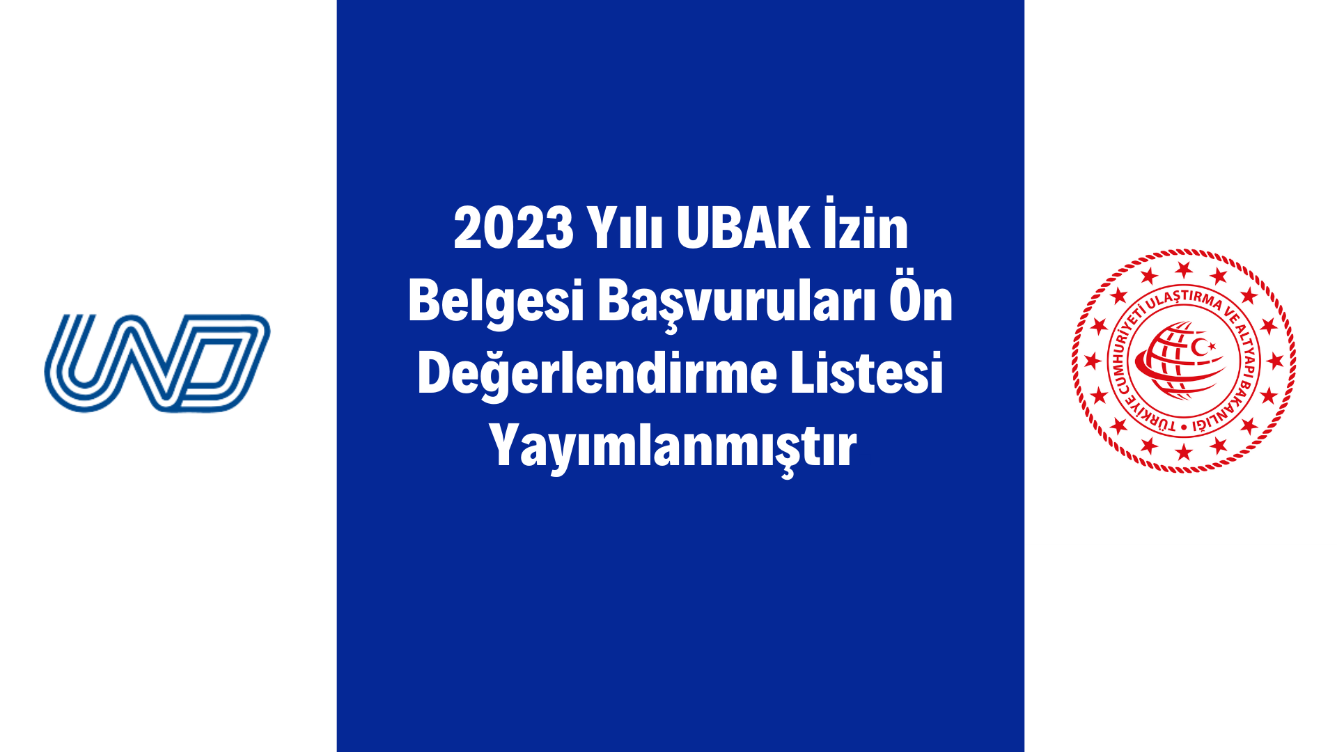 2023 Yılı UBAK İzin Belgesi Başvuruları Ön Değerlendirme Listesi Yayımlanmıştır