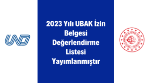 Hatırlatma! 2023 Yılı UBAK İzin Belgesi Değerlendirme Listesi Yayımlanmıştır