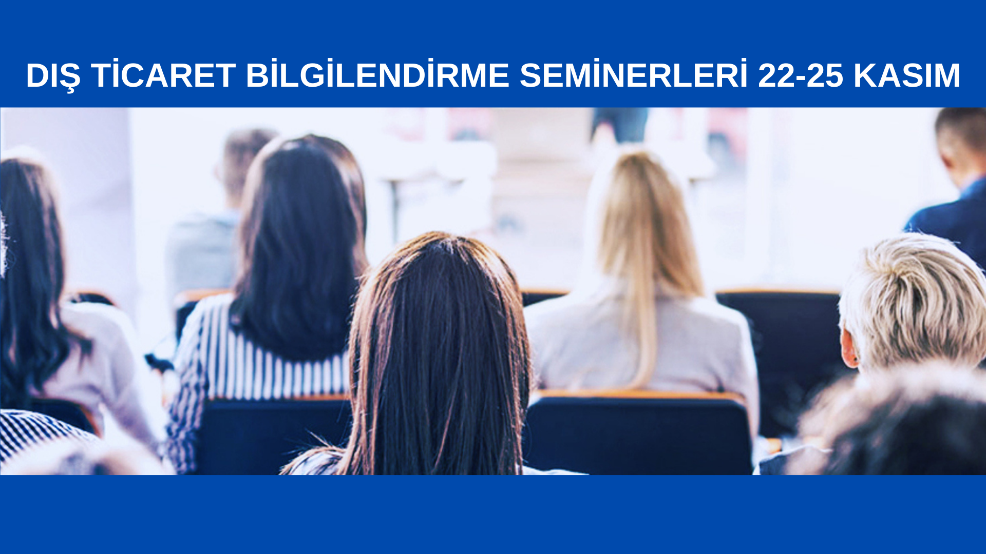 Dış Ticaret Bilgilendirme Seminerleri 22-25 Kasım