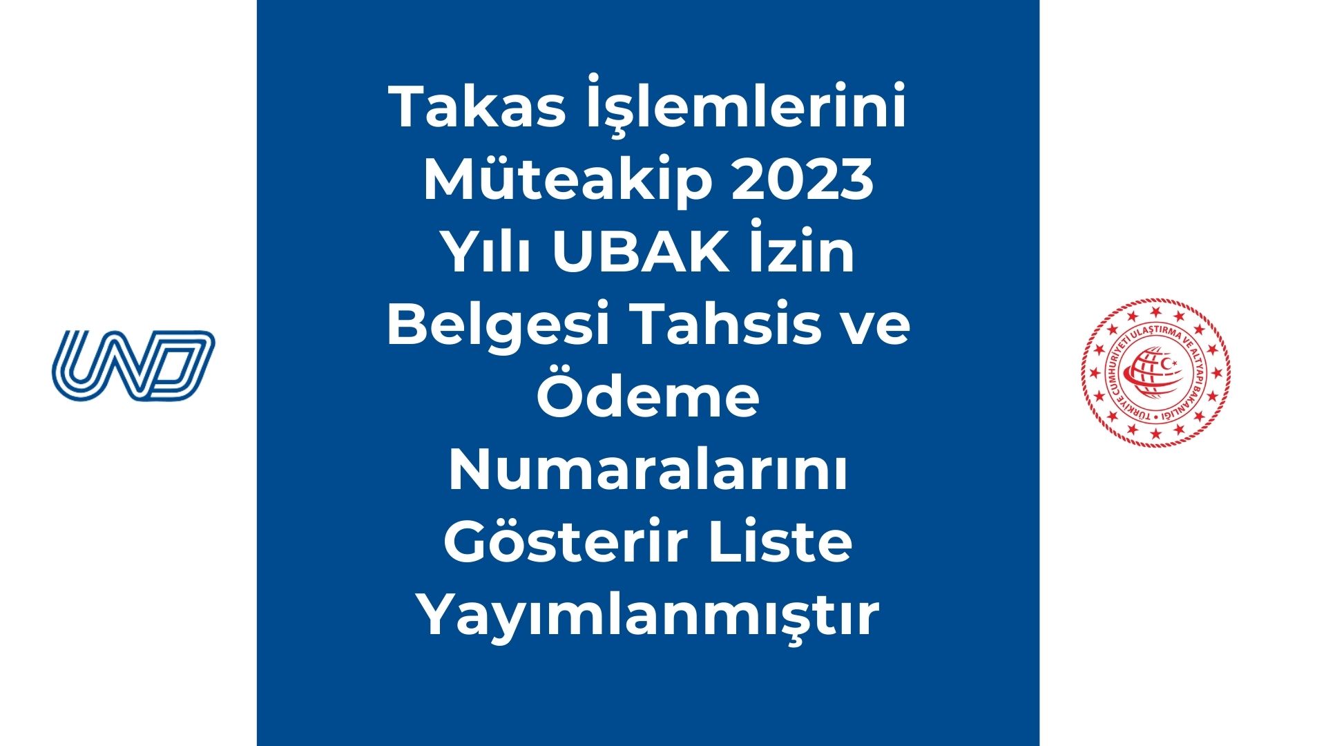Takas İşlemlerini Müteakip 2023 Yılı UBAK İzin Belgesi Tahsis ve Ödeme Numaralarını Gösterir Liste Yayımlanmıştır