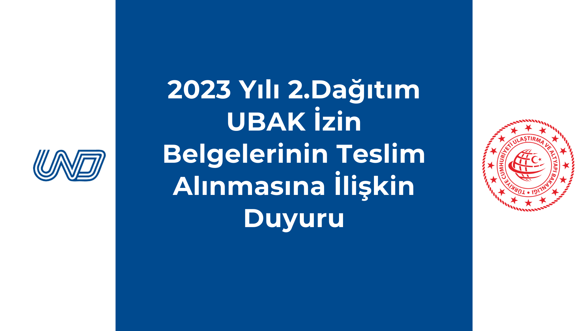 2023 Yılı 2.Dağıtım UBAK İzin Belgelerinin Teslim Alınmasına İlişkin Duyuru