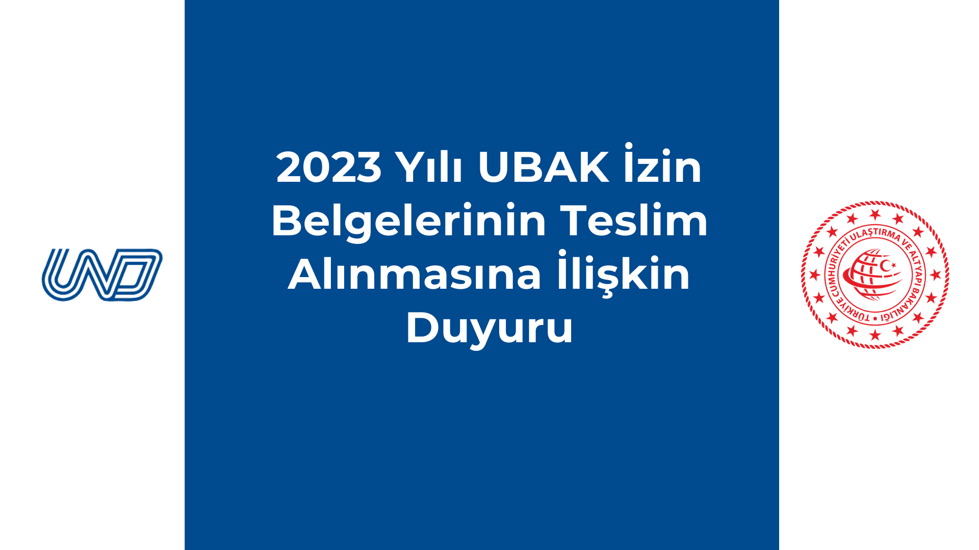 HATIRLATMA! 2023 Yılı UBAK İzin Belgelerinin Teslim Alınmasına İlişkin Duyuru