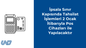 İpsala Sınır Kapısında Tahsilat İşlemleri 2 Ocak İtibarıyla Pos Cihazları ile Yapılacaktır