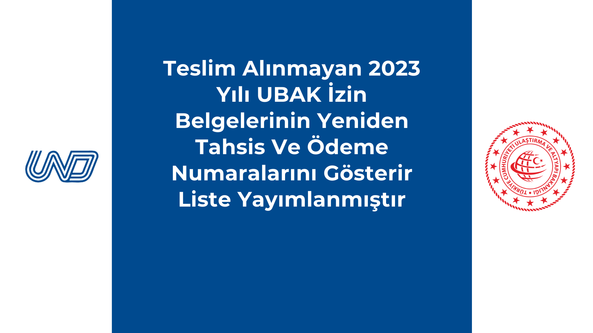 Teslim Alınmayan 2023 Yılı UBAK İzin Belgelerinin Yeniden Tahsis Ve Ödeme Numaralarını Gösterir Liste Yayımlanmıştır