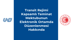 Transit Rejimi Kapsamlı Teminat Mektubunun Elektronik Ortamda Düzenlenmesi Hakkında