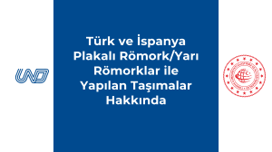 Türk ve İspanya Plakalı Römork/Yarı Römorklar ile Yapılan Taşımalar Hakkında