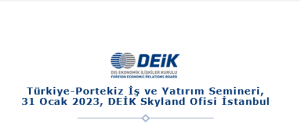 31 Ocak 2023 DEİK - Türkiye-Portekiz İş ve Yatırım Semineri