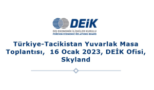 DEİK -  Türkiye-Tacikistan Yuvarlak Masa Toplantısı,  16 Ocak 2023