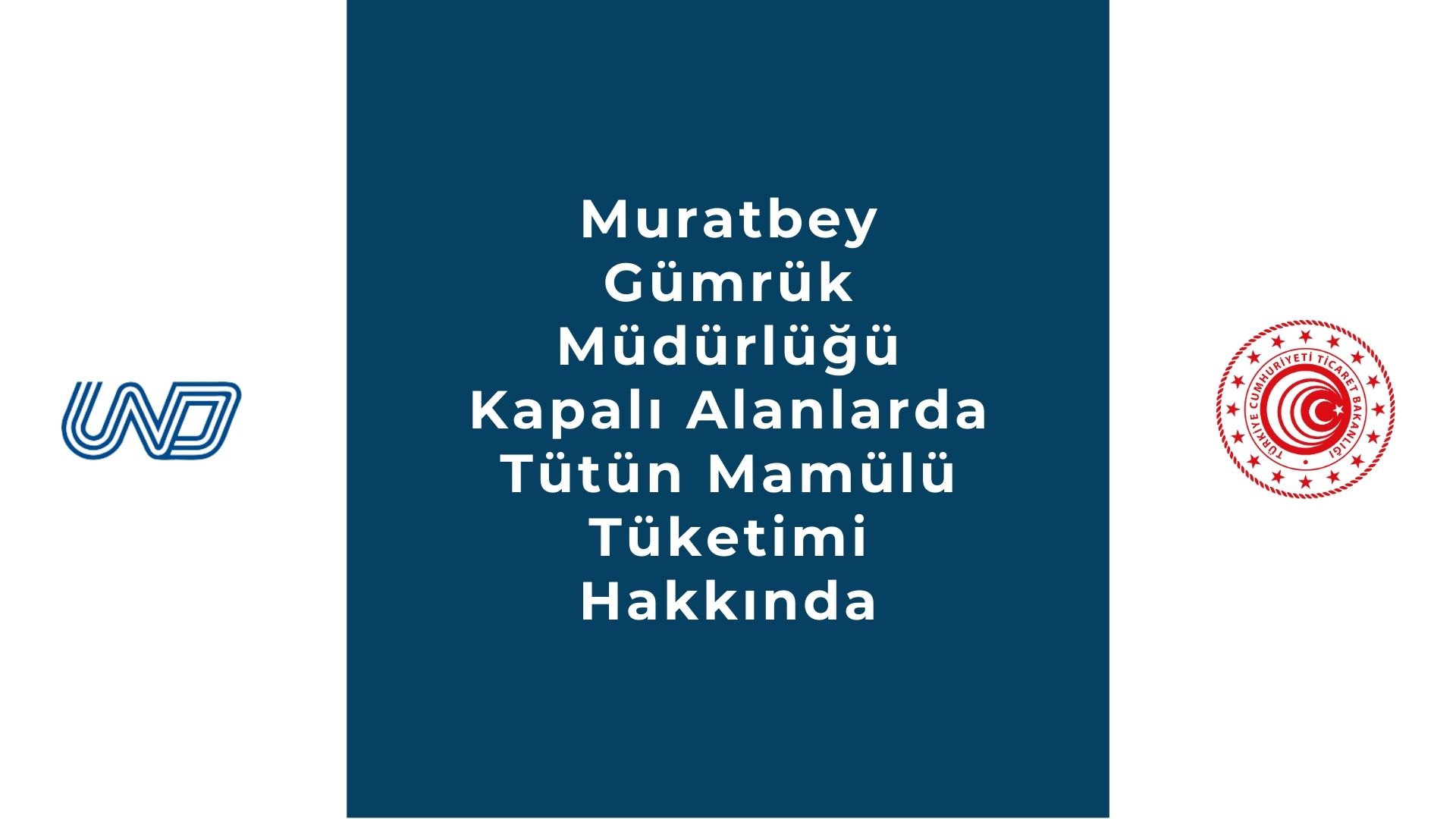 Muratbey Gümrük Müdürlüğü Kapalı Alanlarda Tütün Mamülü Tüketimi Hakkında