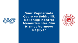 Sınır Kapılarında Çevre ve Şehircilik Bakanlığı Kontrol Memurları Her Gün Hizmet Vermeye Başlıyor