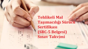 Tehlikeli Mal Taşımacılığı Sürücü Sertifikası (SRC-5 BELGESİ) Sınav Takvimi Duyurusu