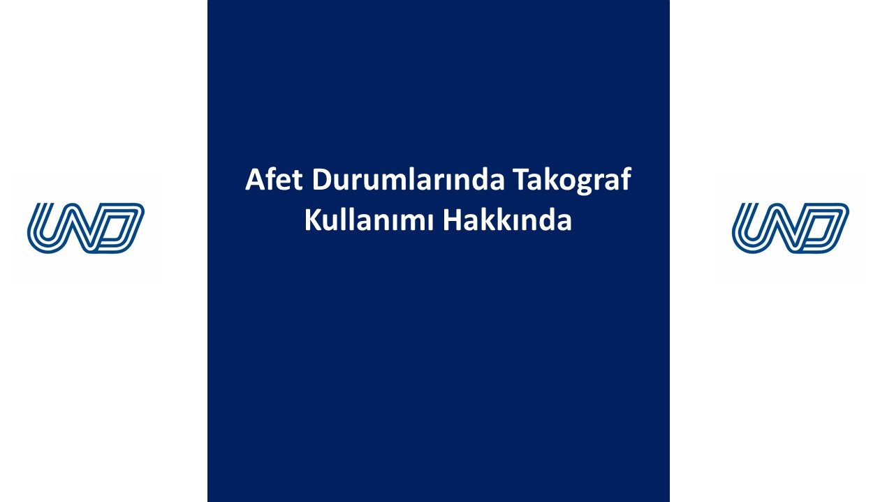 Afet Durumlarında Takograf Kullanımı Hakkında 