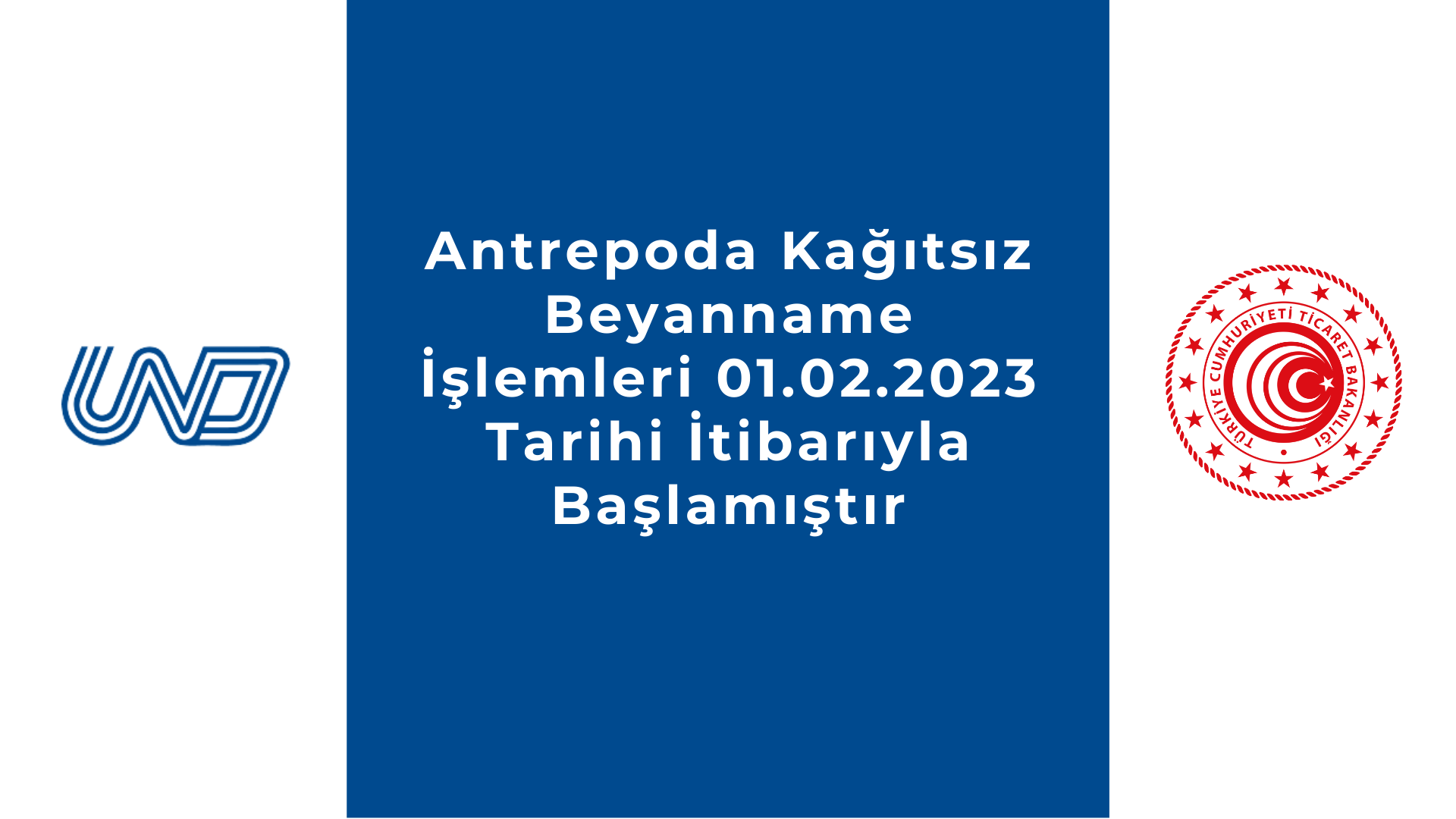 Antrepoda Kağıtsız Beyanname İşlemleri 01.02.2023 Tarihi İtibarıyla Başlamıştır