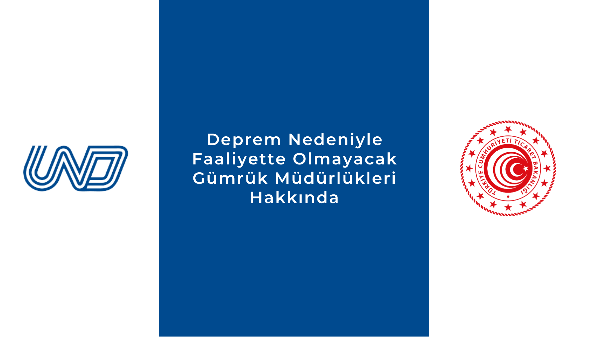 Deprem Nedeniyle Faaliyette Olmayacak Gümrük Müdürlükleri Hakkında