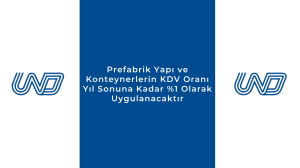 Prefabrik Yapı ve Konteynerlerin KDV Oranı Yıl Sonuna Kadar %1 Olarak Uygulanacaktır