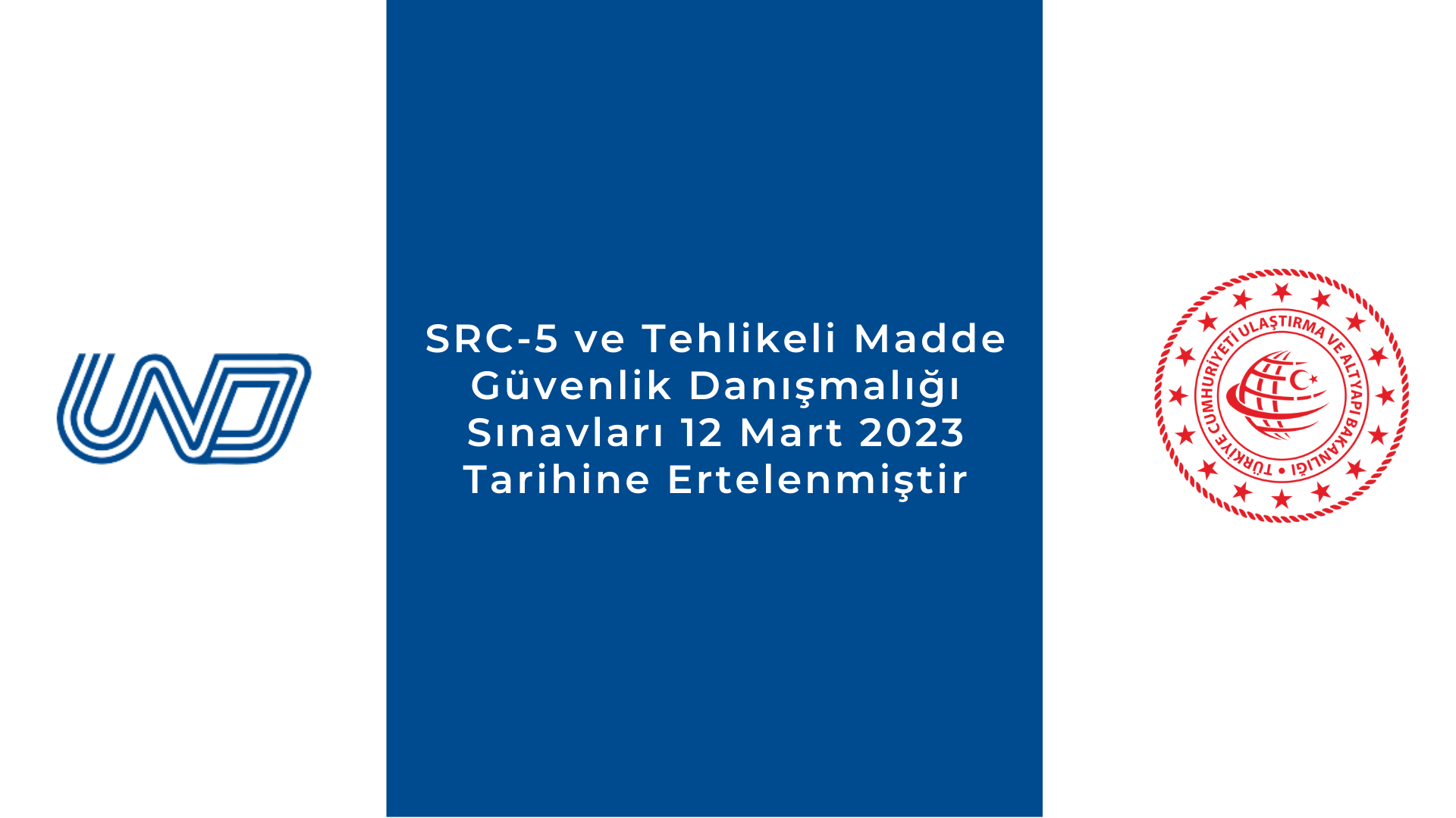 SRC-5 ve Tehlikeli Madde Güvenlik Danışmalığı Sınavları 12 Mart 2023 Tarihine Ertelenmiştir