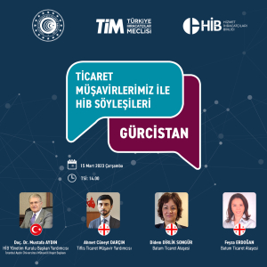 Davet : Ticaret Müşavirlerimiz ile HİB Söyleşileri- Gürcistan 