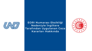 EORI Numarası Eksikliği Nedeniyle İngiltere Tarafından Uygulanan Ceza Kararları Hakkında