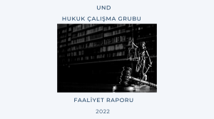 UND Hukuk Çalışma Grubu “2022 Yılı Faaliyet Raporu” Yayımlanmıştır