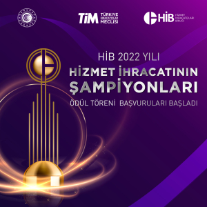 HİB 2022 Yılı Hizmet İhracatının Şampiyonları Ödül Töreni Başvuruları Başladı!