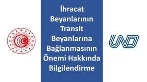 Erenköy Gümrük Müdürlüğü: İhracat Beyanlarının Transit Beyanlarına Bağlanmasının Önemi Hakkında Bilgilendirme