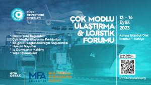 Türk Devletleri Teşkilatı (TDT) Çok Modlu Ulaştırma ve Lojistik Forumu, 13-14 Eylül 2023, İstanbul