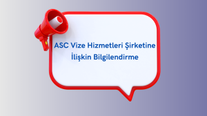 ASC Vize Hizmetleri Şirketine İlişkin Bilgilendirme