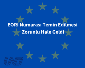 EORI Numarası Temin Edilmesi Zorunlu Hale Geldi