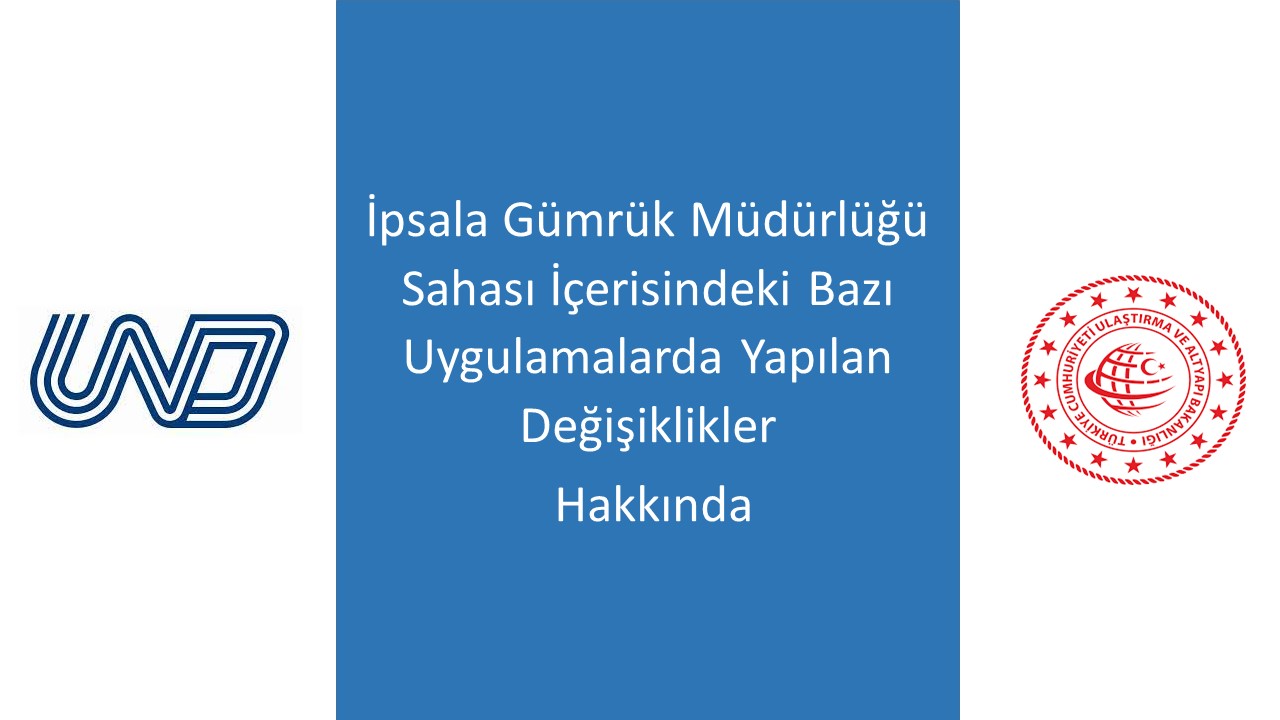 İpsala Gümrük Müdürlüğü Sahası İçerisindeki Bazı Uygulamalarda Yapılan Değişiklikler Hakkında 