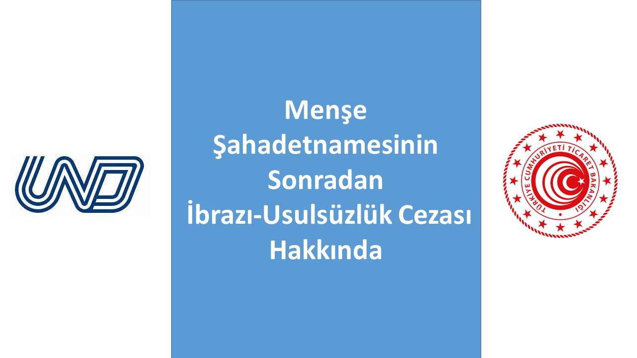 Menşe Şahadetnamesinin Sonradan İbrazı-Usulsüzlük Cezası Hakkında