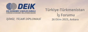 Türkmenistan Devlet Başkanı Sayın Serdar Berdimuhammedov'un Resmi Ziyareti Vesilesiyle Türkiye-Türkmenistan İş Forumu, 26 Ekim 2023