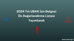 HATIRLATMA: 2024 Yılı UBAK İzin Belgesi Başvuruları Ön Değerlendirme Listesi Yayımlandı