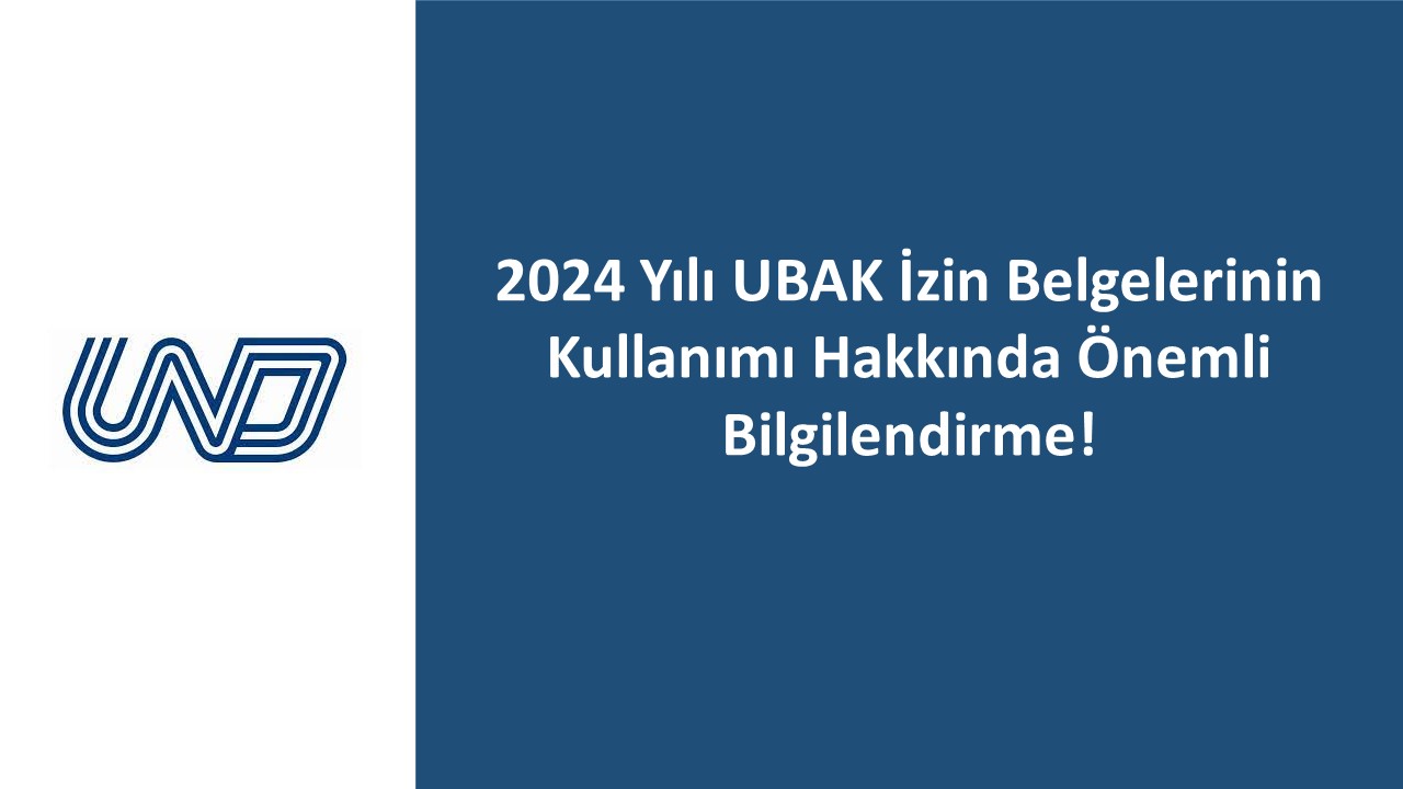 2024 Yılı UBAK İzin Belgelerinin Kullanımı Hakkında Önemli Bilgilendirme