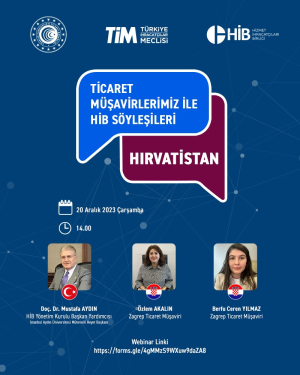 Ticaret Müşavirlerimiz ile HİB Söyleşileri Hırvatistan Programı Hakkında Bilgilendirme