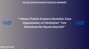 Yabancı Plakalı Araçların Denetimi, Ceza Uygulamaları ve Tahsilatları” Yeni Düzenleme İle Hayata Geçirildi