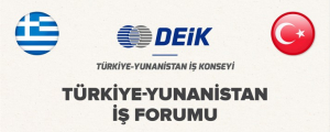 Türkiye-Yunanistan 6. Dönem Karma Ekonomik Komisyon (KEK) Toplantısı Vesilesiyle Türkiye-Yunanistan İş Forumu